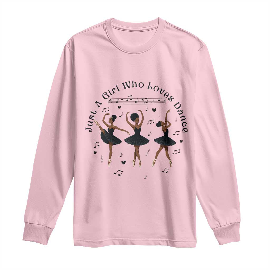 African American Ballet Dancer Long Sleeve Shirt Just A Girl Who Loves Dance - African Pride