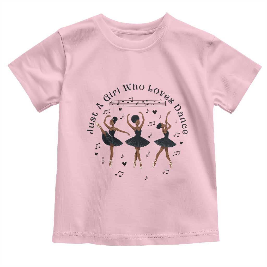 African American Ballet Dancer Toddler T Shirt Just A Girl Who Loves Dance - African Pride