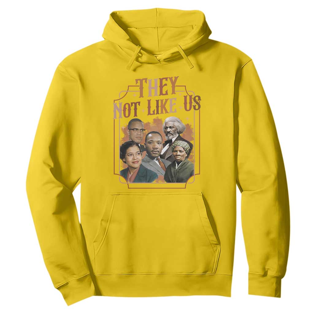 They Not Like Us Hoodie African American History Leaders