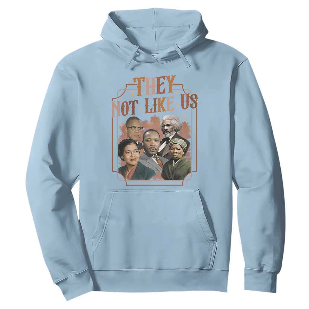 They Not Like Us Hoodie African American History Leaders