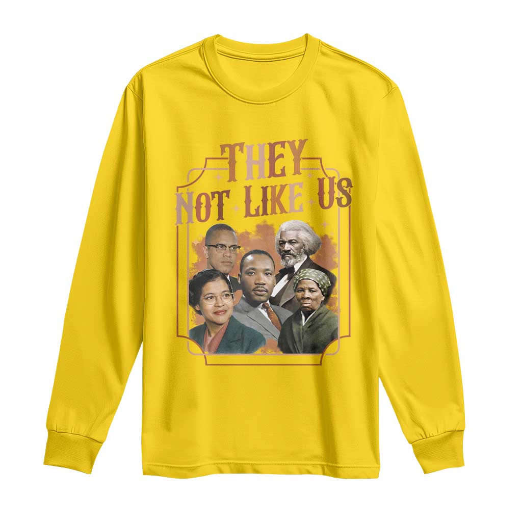 They Not Like Us Long Sleeve Shirt African American History Leaders