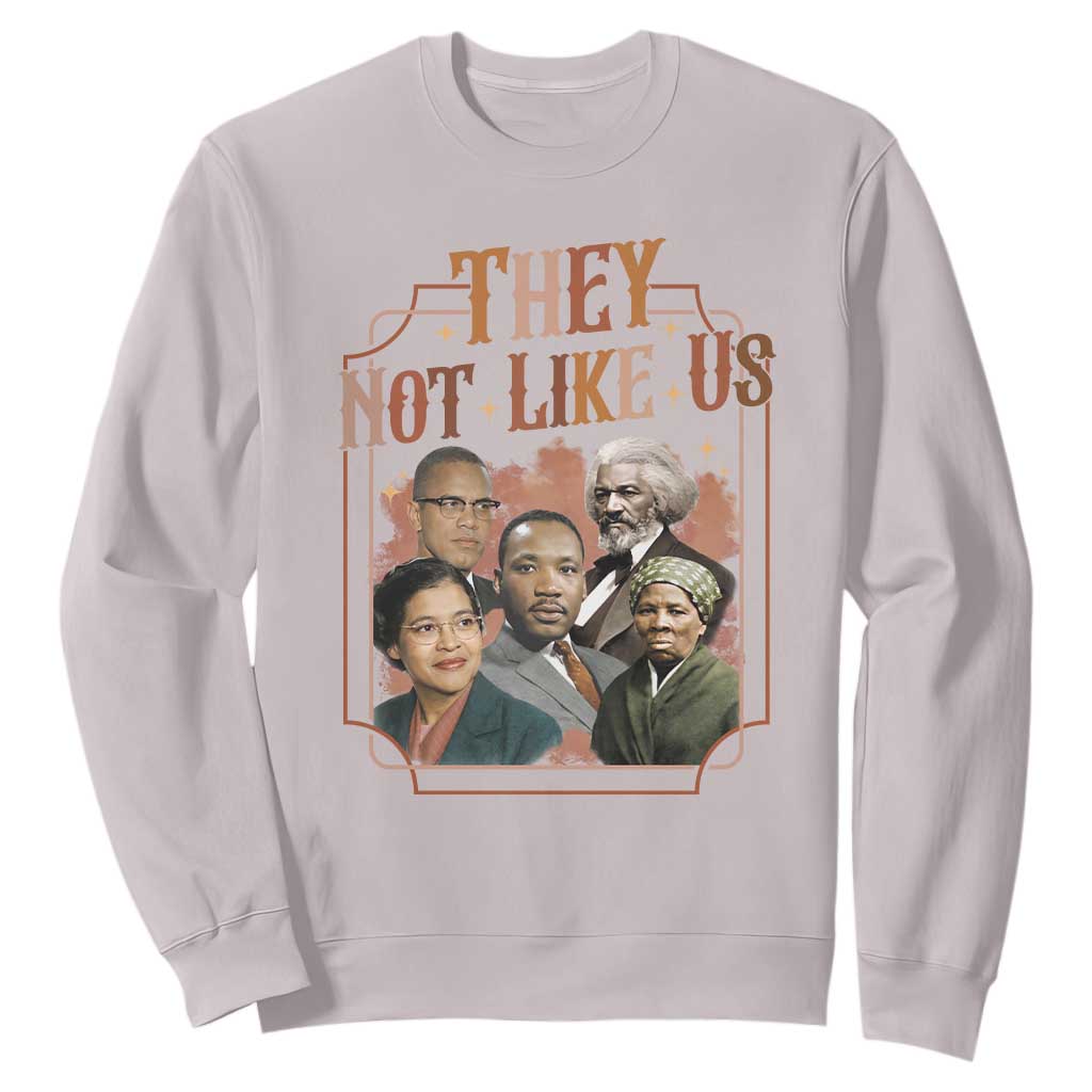 They Not Like Us Sweatshirt African American History Leaders