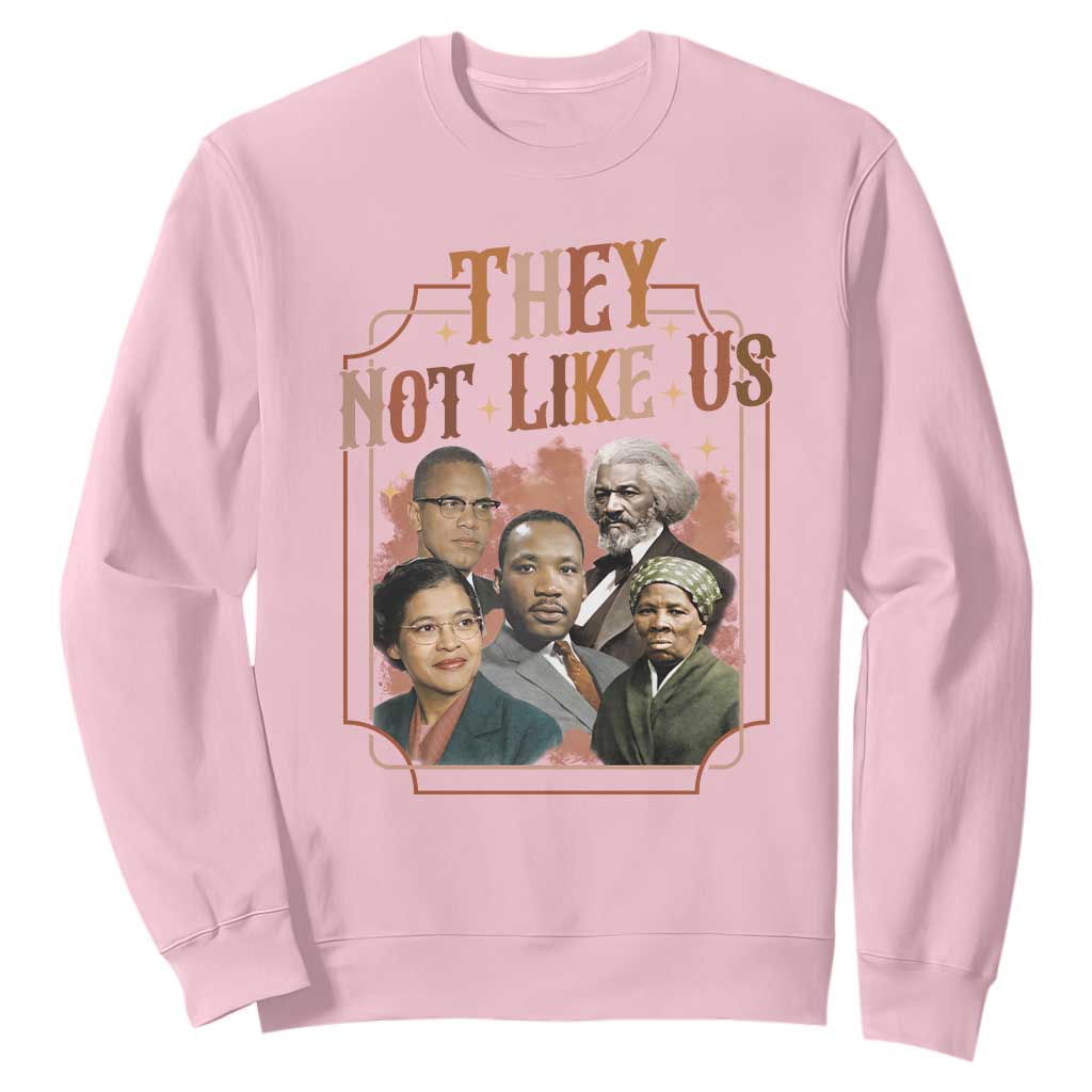 They Not Like Us Sweatshirt African American History Leaders