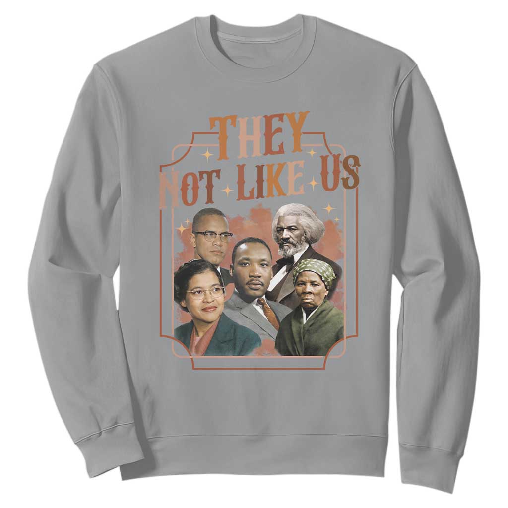 They Not Like Us Sweatshirt African American History Leaders