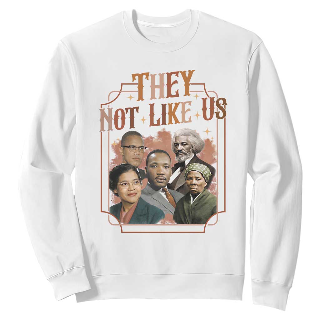 They Not Like Us Sweatshirt African American History Leaders