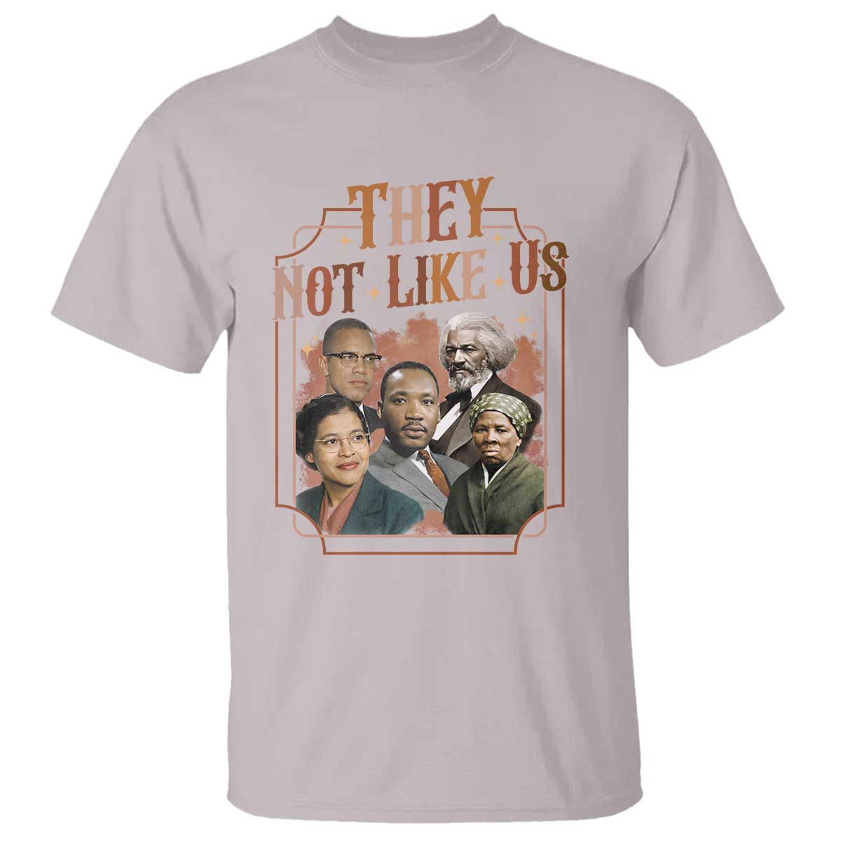 They Not Like Us T Shirt African American History Leaders