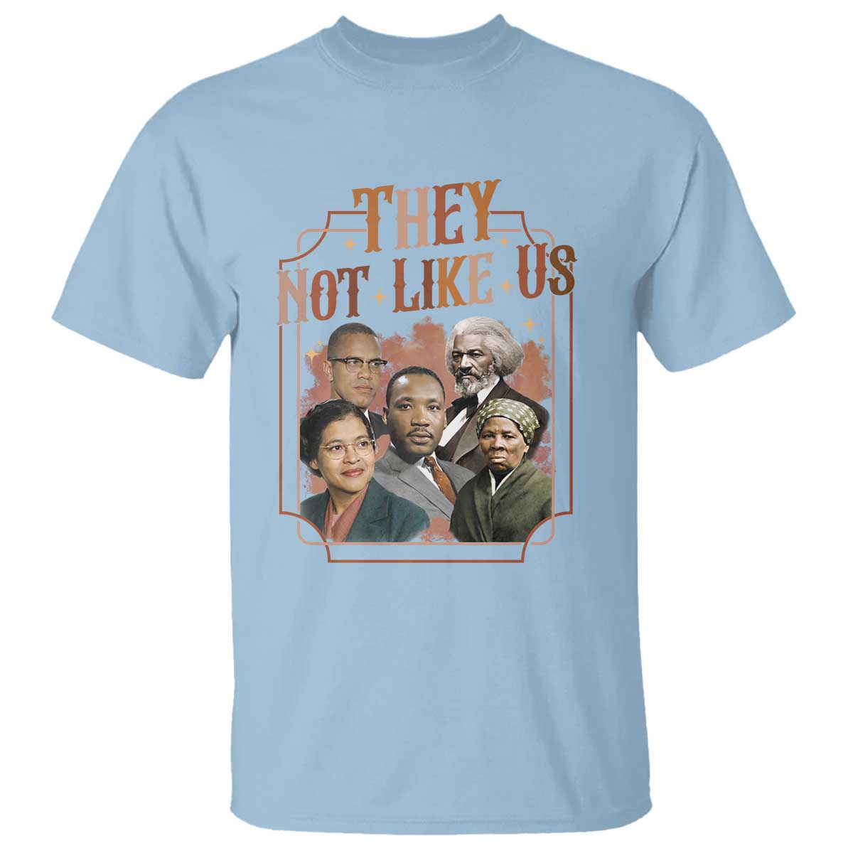 They Not Like Us T Shirt African American History Leaders
