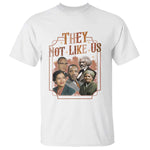 They Not Like Us T Shirt African American History Leaders