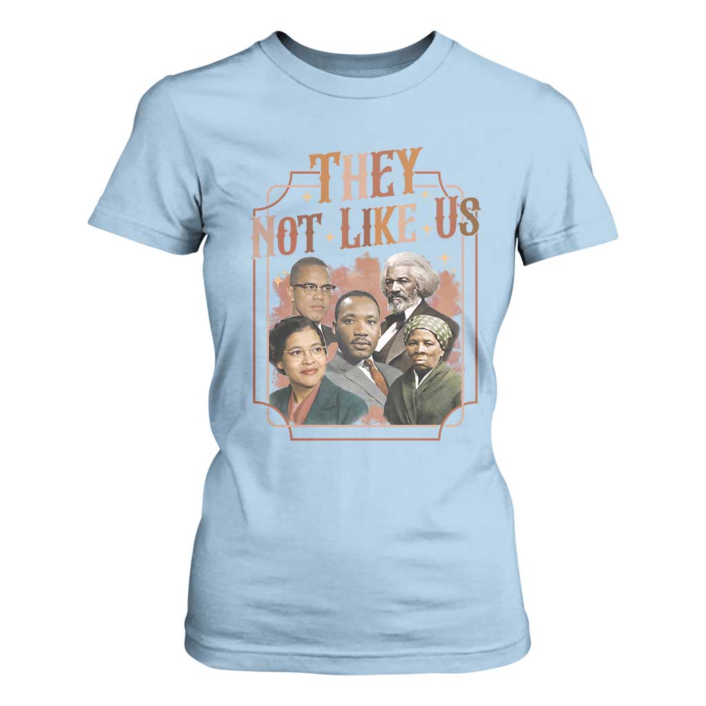 They Not Like Us T Shirt For Women African American History Leaders