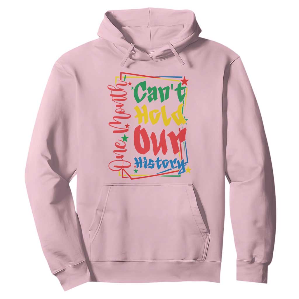 One Month Cannot Hold Our History Hoodie Black History Gift