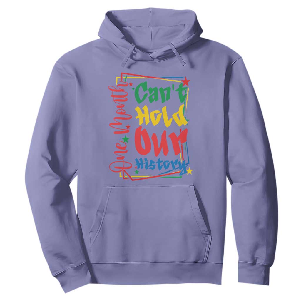 One Month Cannot Hold Our History Hoodie Black History Gift