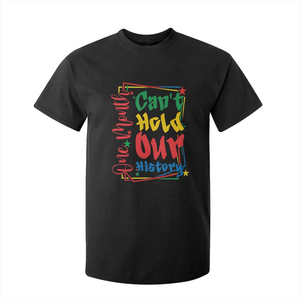 One Month Cannot Hold Our History T Shirt For Kid Black History Gift