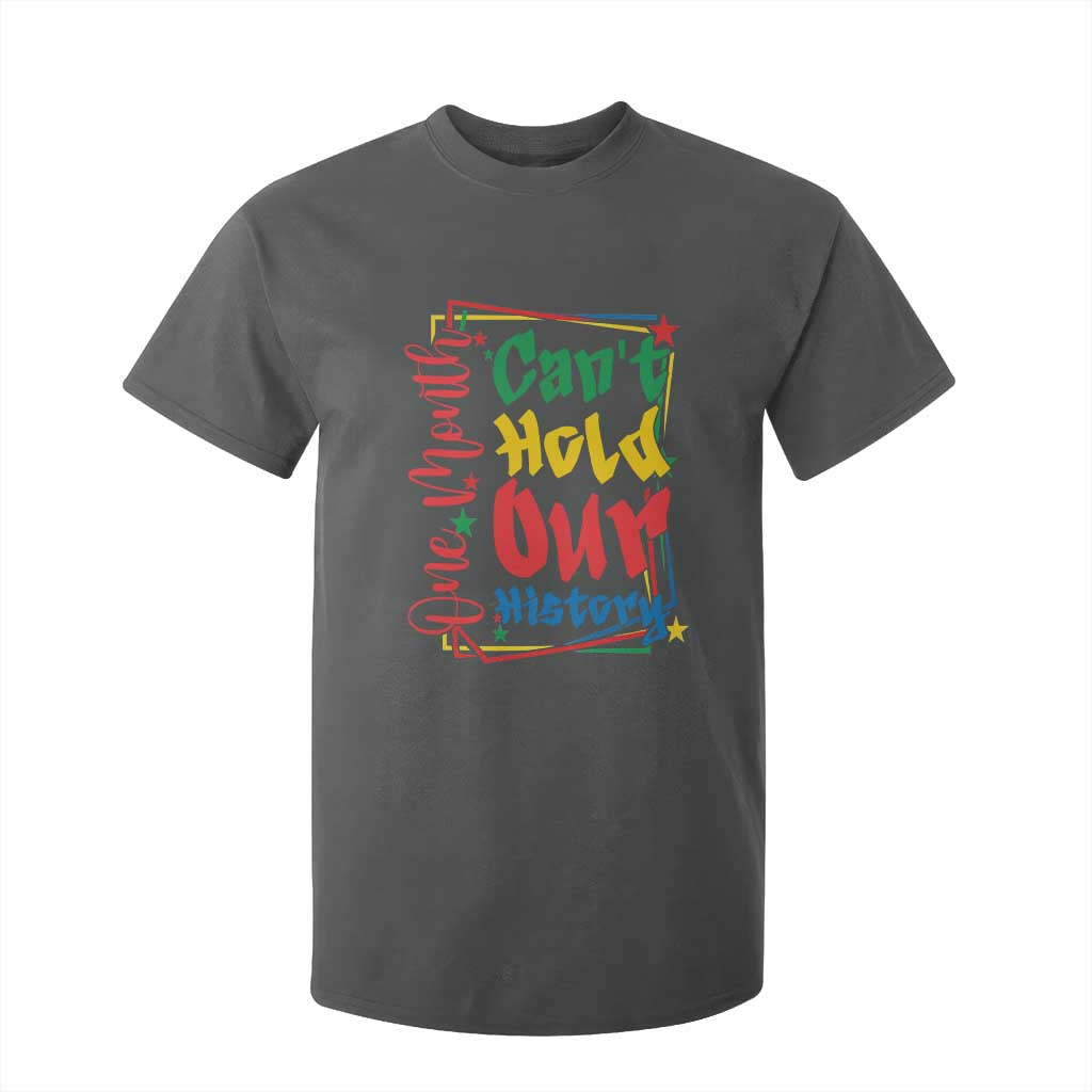 One Month Cannot Hold Our History T Shirt For Kid Black History Gift