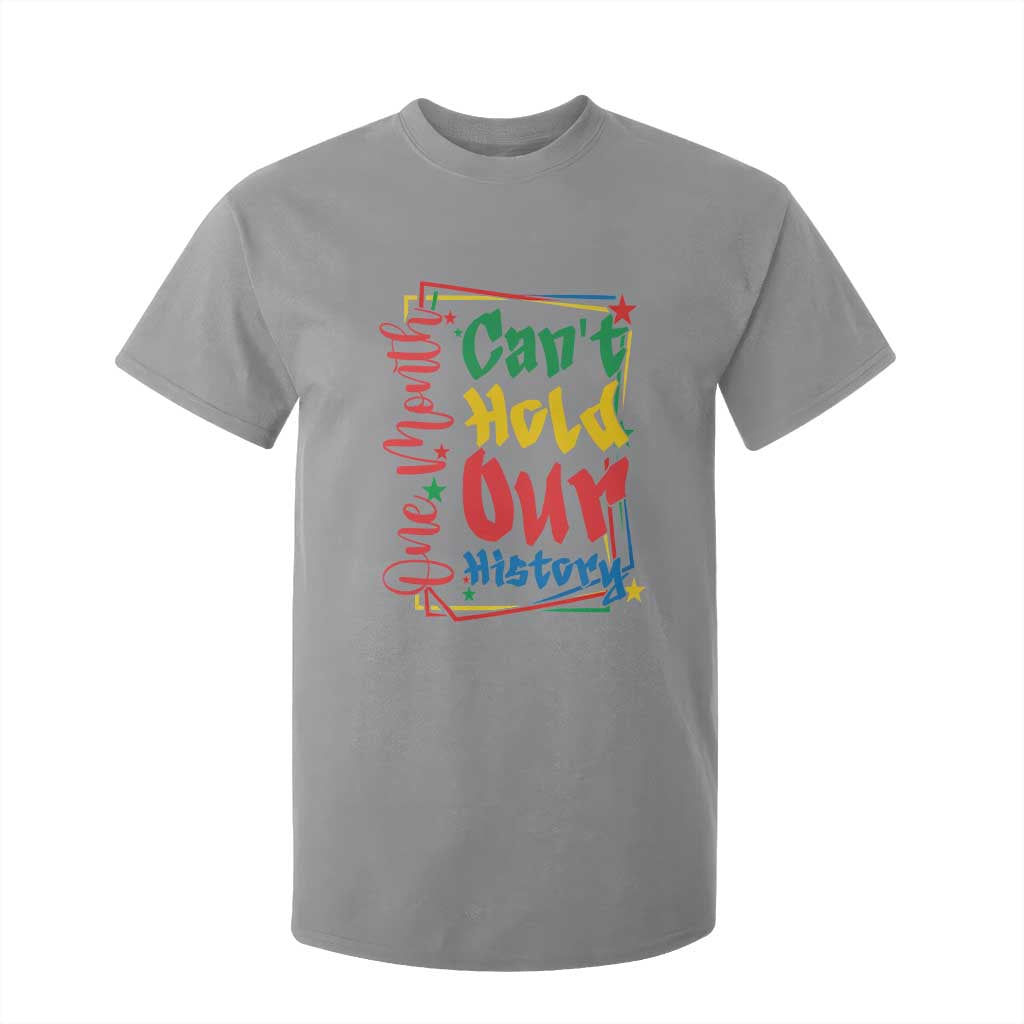 One Month Cannot Hold Our History T Shirt For Kid Black History Gift