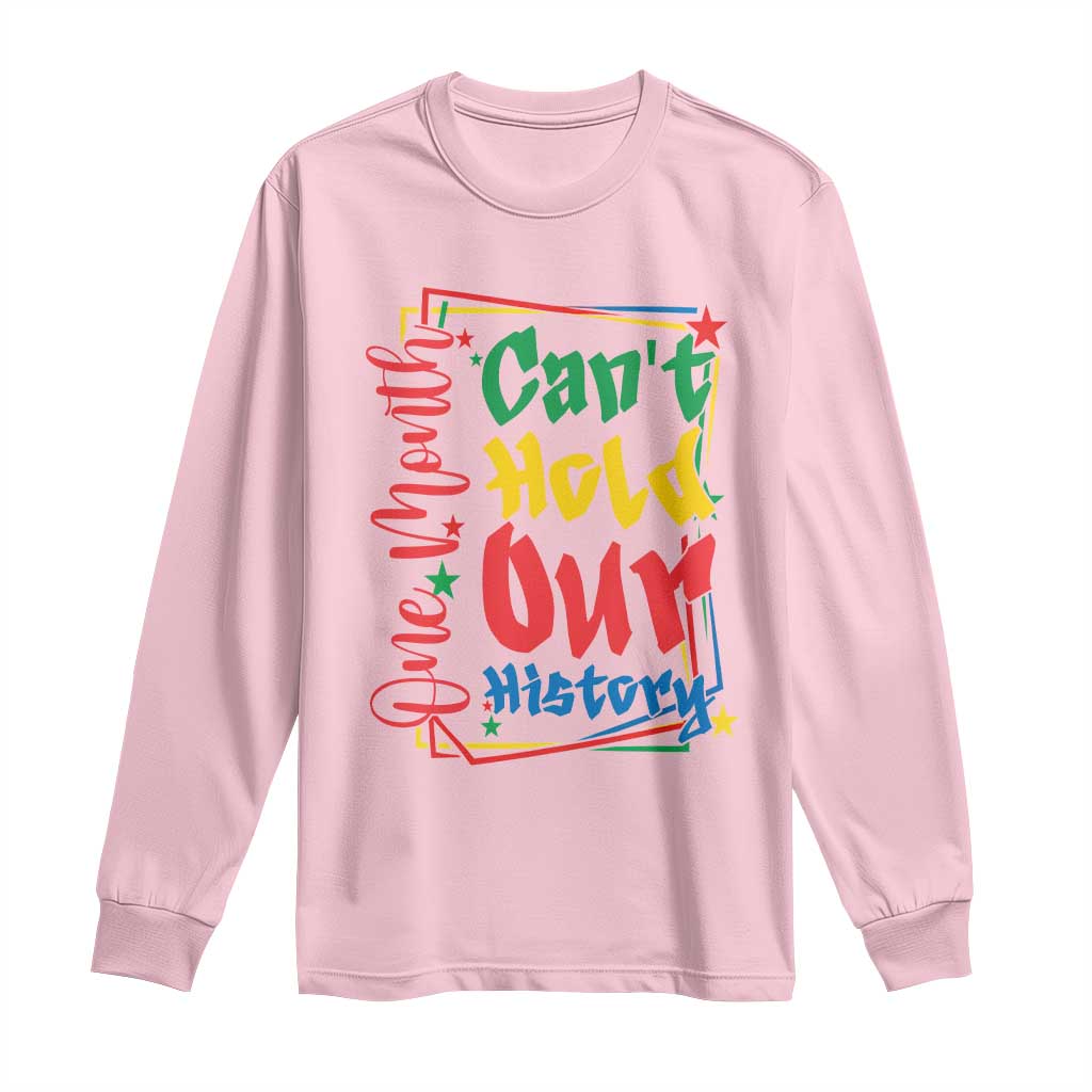 One Month Cannot Hold Our History Long Sleeve Shirt Black History Gift