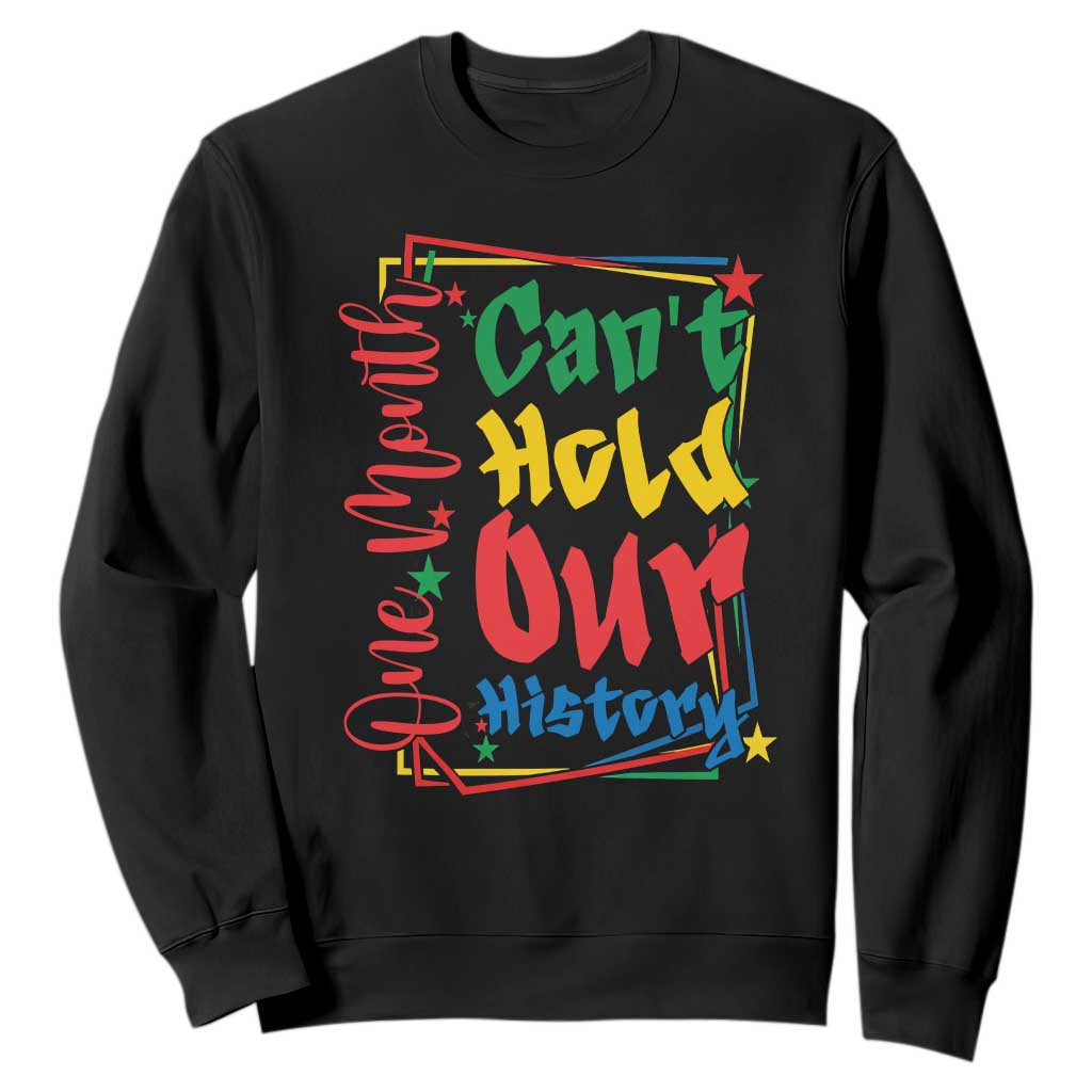One Month Cannot Hold Our History Sweatshirt Black History Gift