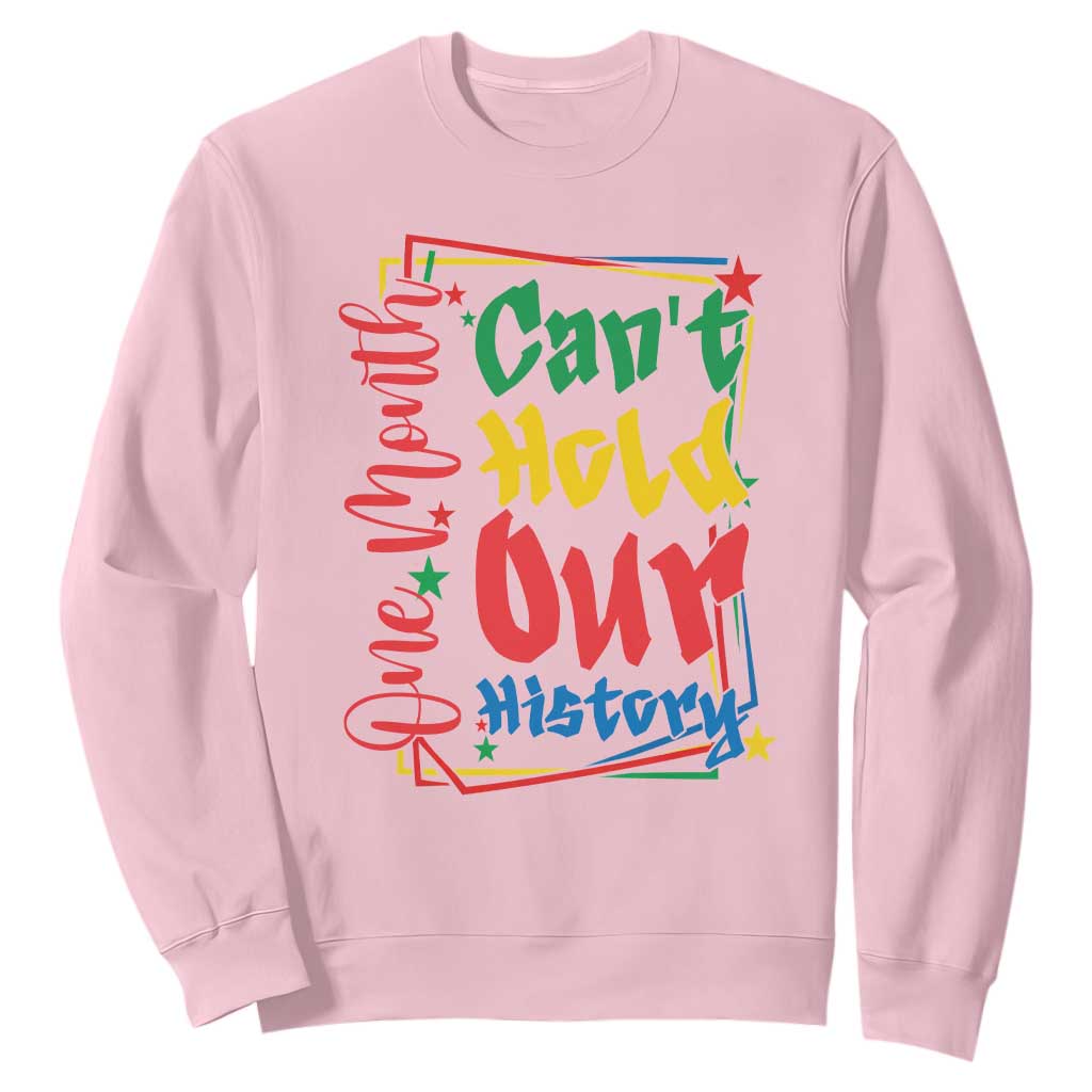 One Month Cannot Hold Our History Sweatshirt Black History Gift
