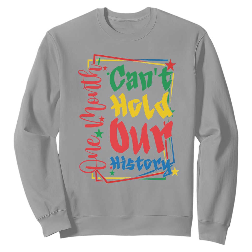 One Month Cannot Hold Our History Sweatshirt Black History Gift
