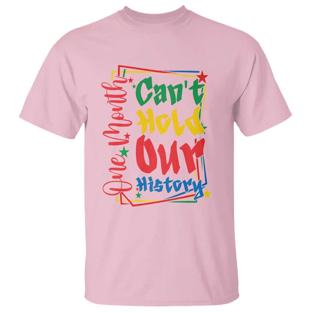 One Month Cannot Hold Our History T Shirt Black History Gift
