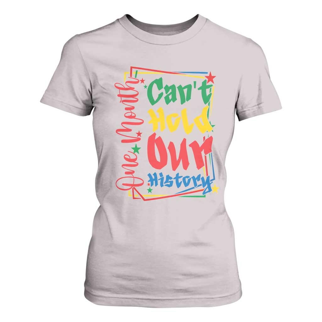 One Month Cannot Hold Our History T Shirt For Women Black History Gift