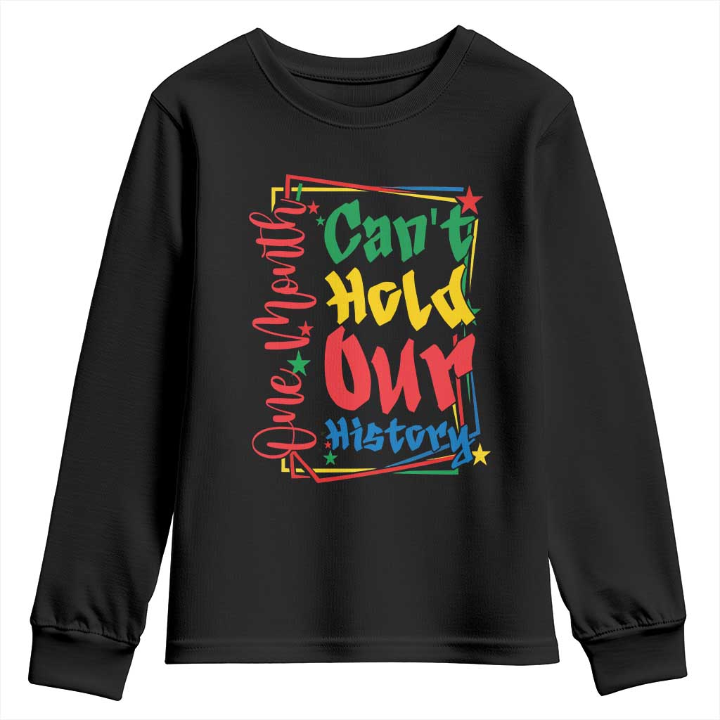 One Month Cannot Hold Our History Youth Sweatshirt Black History Gift