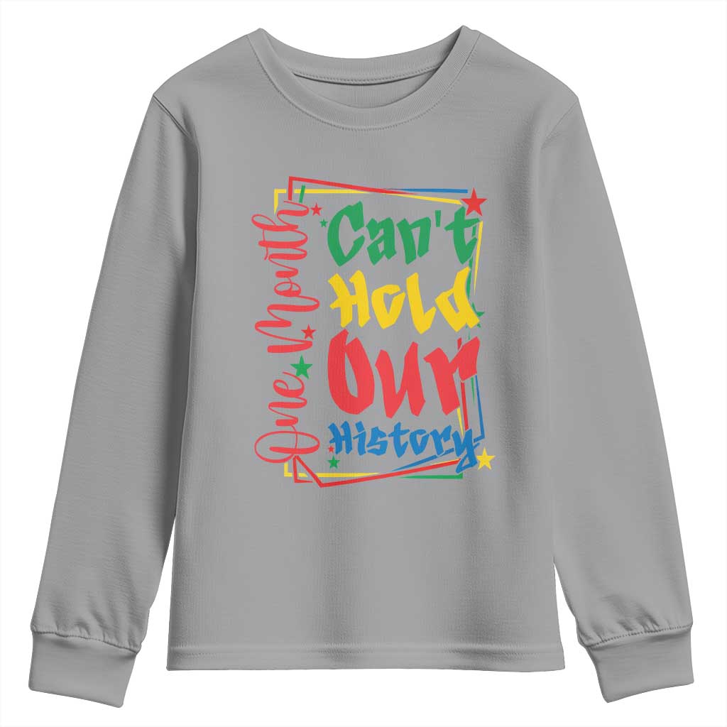 One Month Cannot Hold Our History Youth Sweatshirt Black History Gift