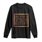 One Month Cannot Hold Our History Long Sleeve Shirt African American Gift