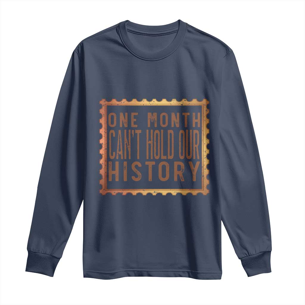 One Month Cannot Hold Our History Long Sleeve Shirt African American Gift