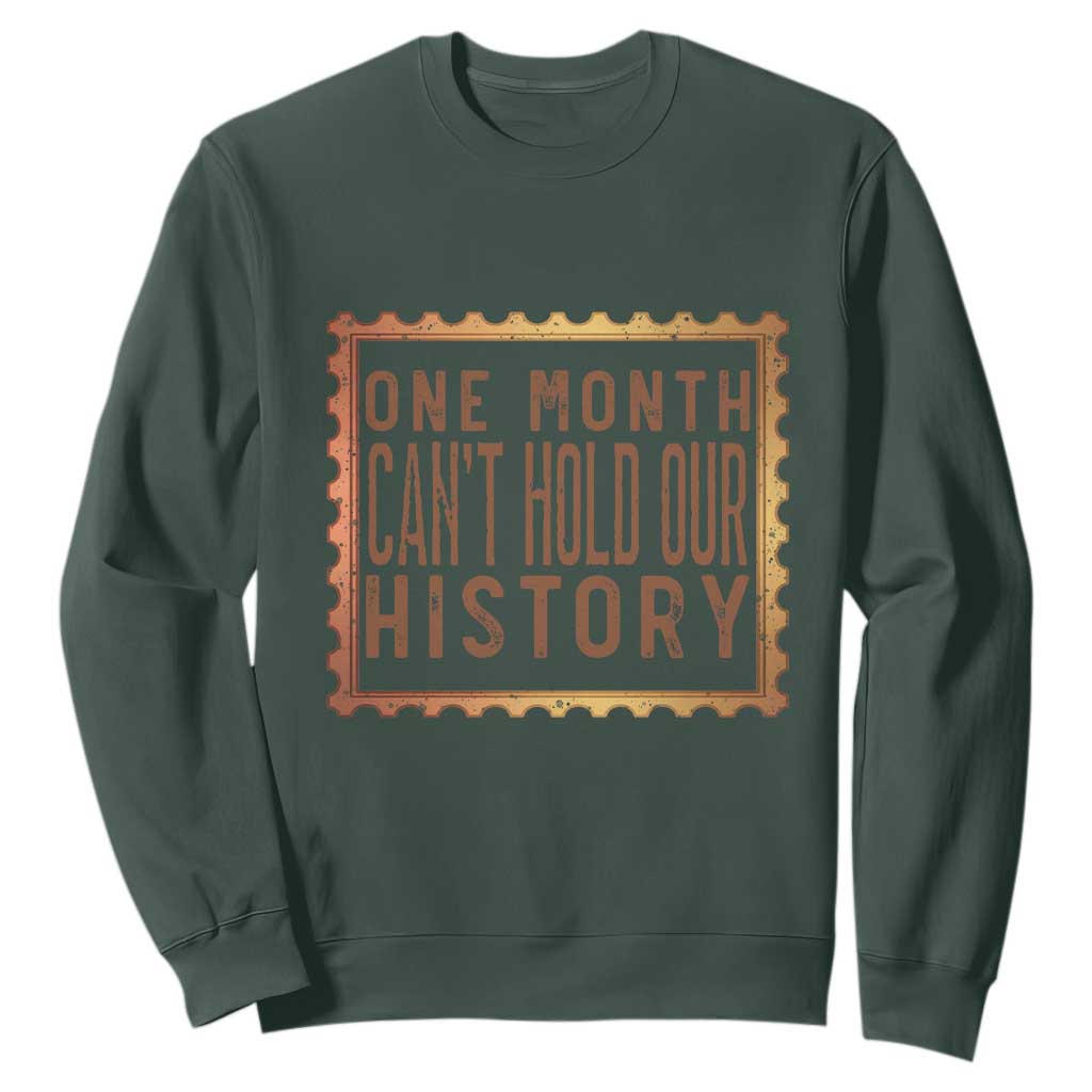 One Month Cannot Hold Our History Sweatshirt African American Gift