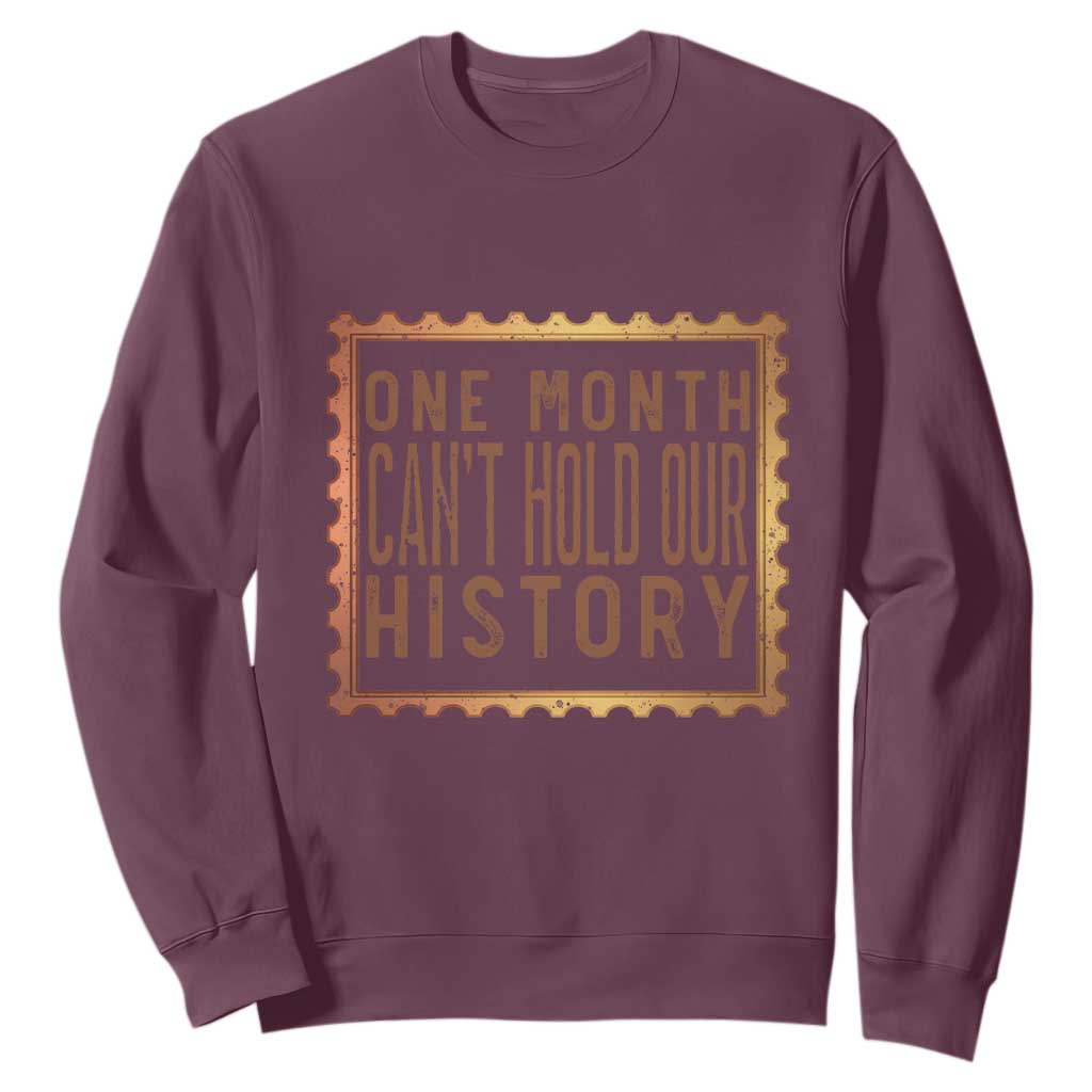 One Month Cannot Hold Our History Sweatshirt African American Gift