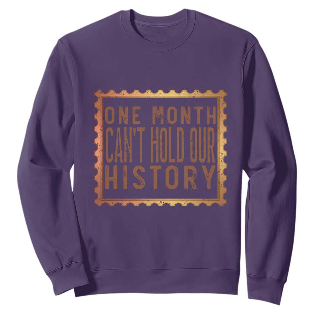 One Month Cannot Hold Our History Sweatshirt African American Gift