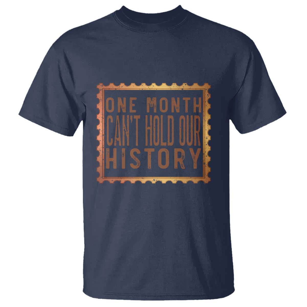 One Month Cannot Hold Our History T Shirt African American Gift