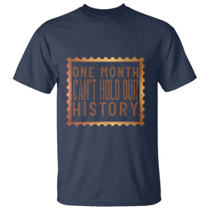 One Month Cannot Hold Our History T Shirt African American Gift