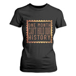 One Month Cannot Hold Our History T Shirt For Women African American Gift