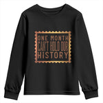 One Month Cannot Hold Our History Youth Sweatshirt African American Gift