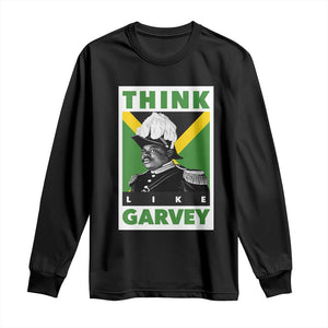 Pan Africanism Think Like Garvey Long Sleeve Shirt Marcus Garvey Jamaica Flag