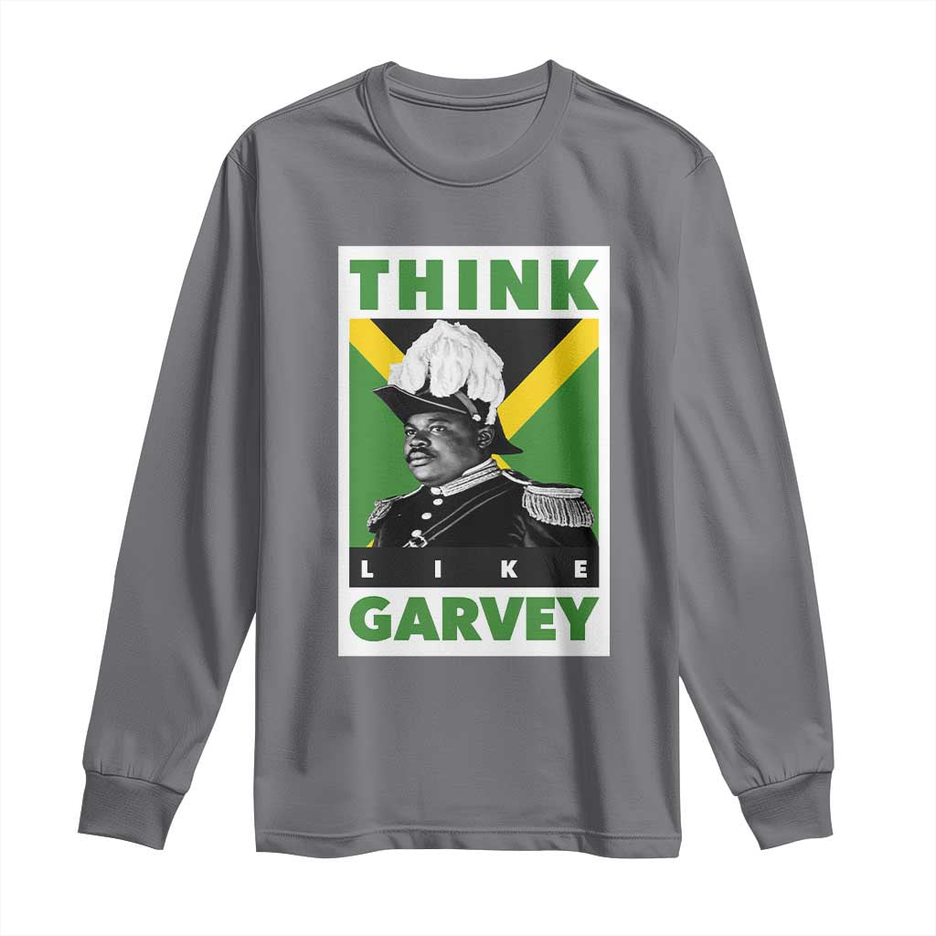 Pan Africanism Think Like Garvey Long Sleeve Shirt Marcus Garvey Jamaica Flag