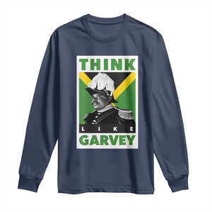 Pan Africanism Think Like Garvey Long Sleeve Shirt Marcus Garvey Jamaica Flag