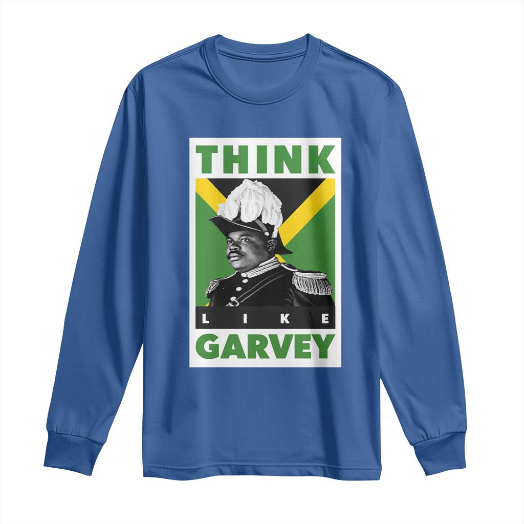 Pan Africanism Think Like Garvey Long Sleeve Shirt Marcus Garvey Jamaica Flag