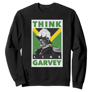 Pan Africanism Think Like Garvey Sweatshirt Marcus Garvey Jamaica Flag