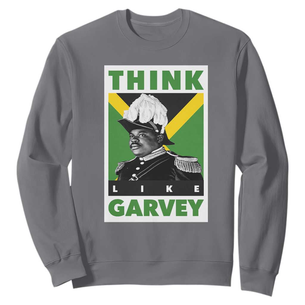 Pan Africanism Think Like Garvey Sweatshirt Marcus Garvey Jamaica Flag
