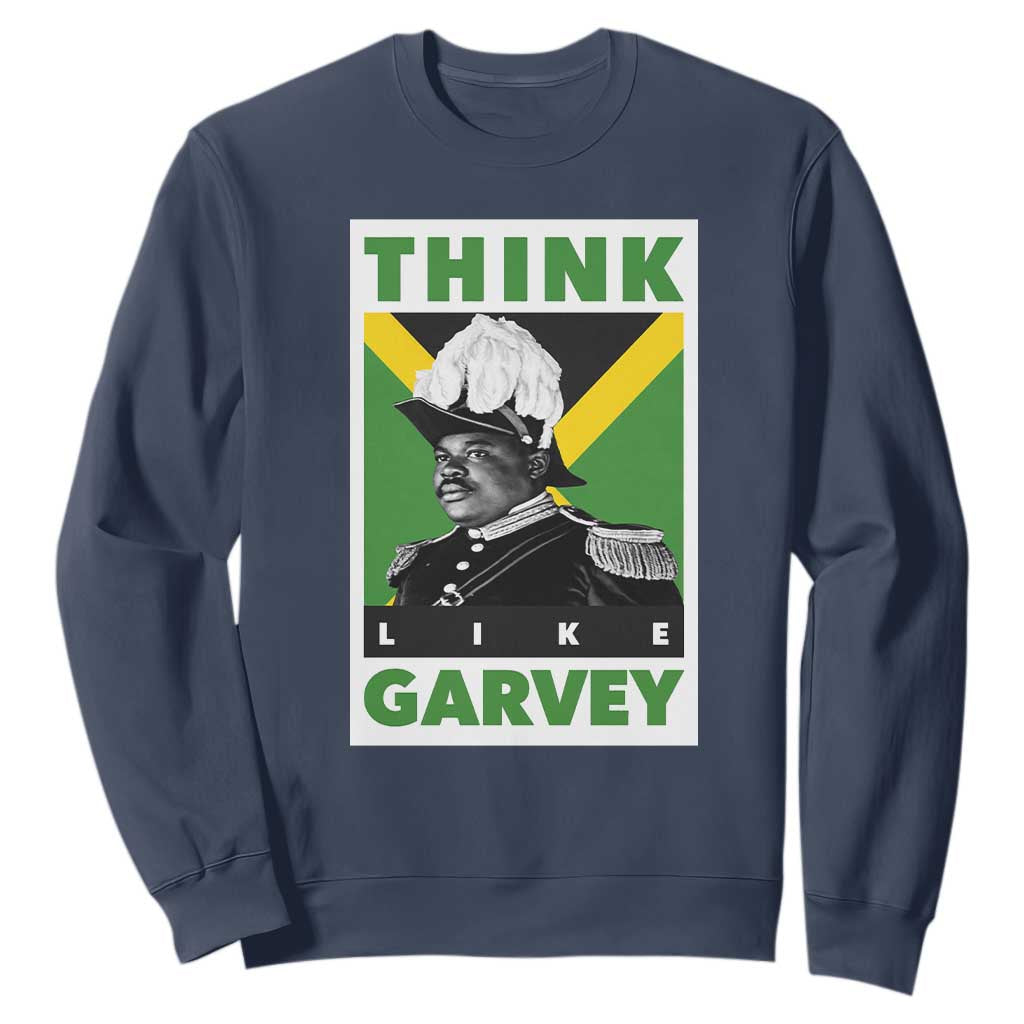 Pan Africanism Think Like Garvey Sweatshirt Marcus Garvey Jamaica Flag
