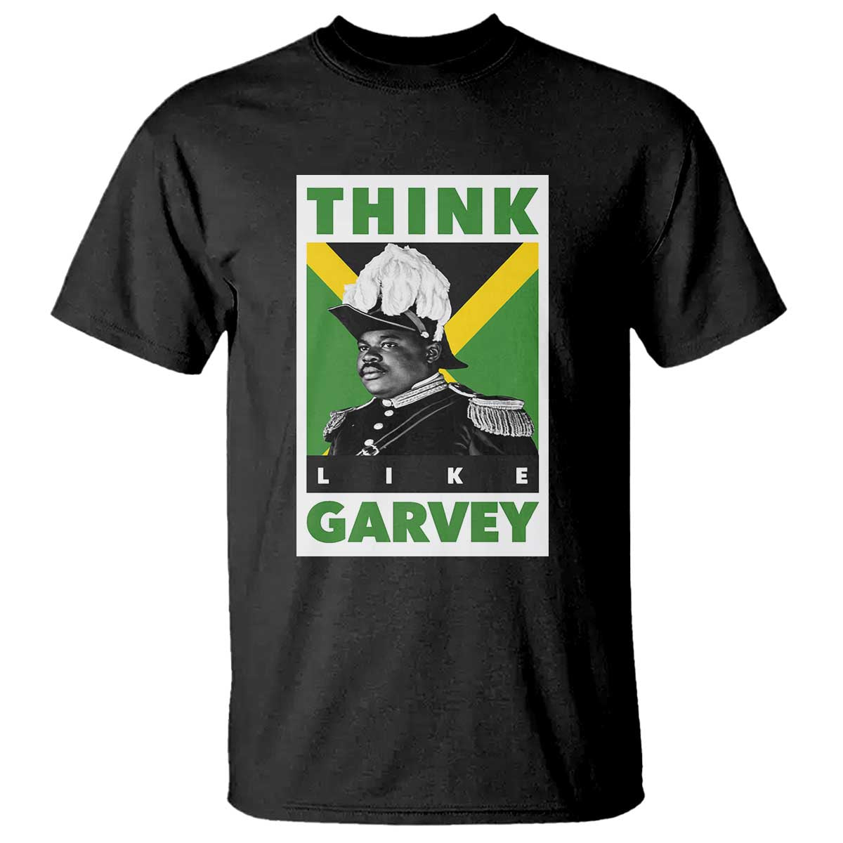 Pan Africanism Think Like Garvey T Shirt Marcus Garvey Jamaica Flag