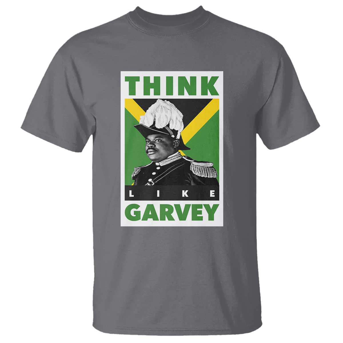 Pan Africanism Think Like Garvey T Shirt Marcus Garvey Jamaica Flag