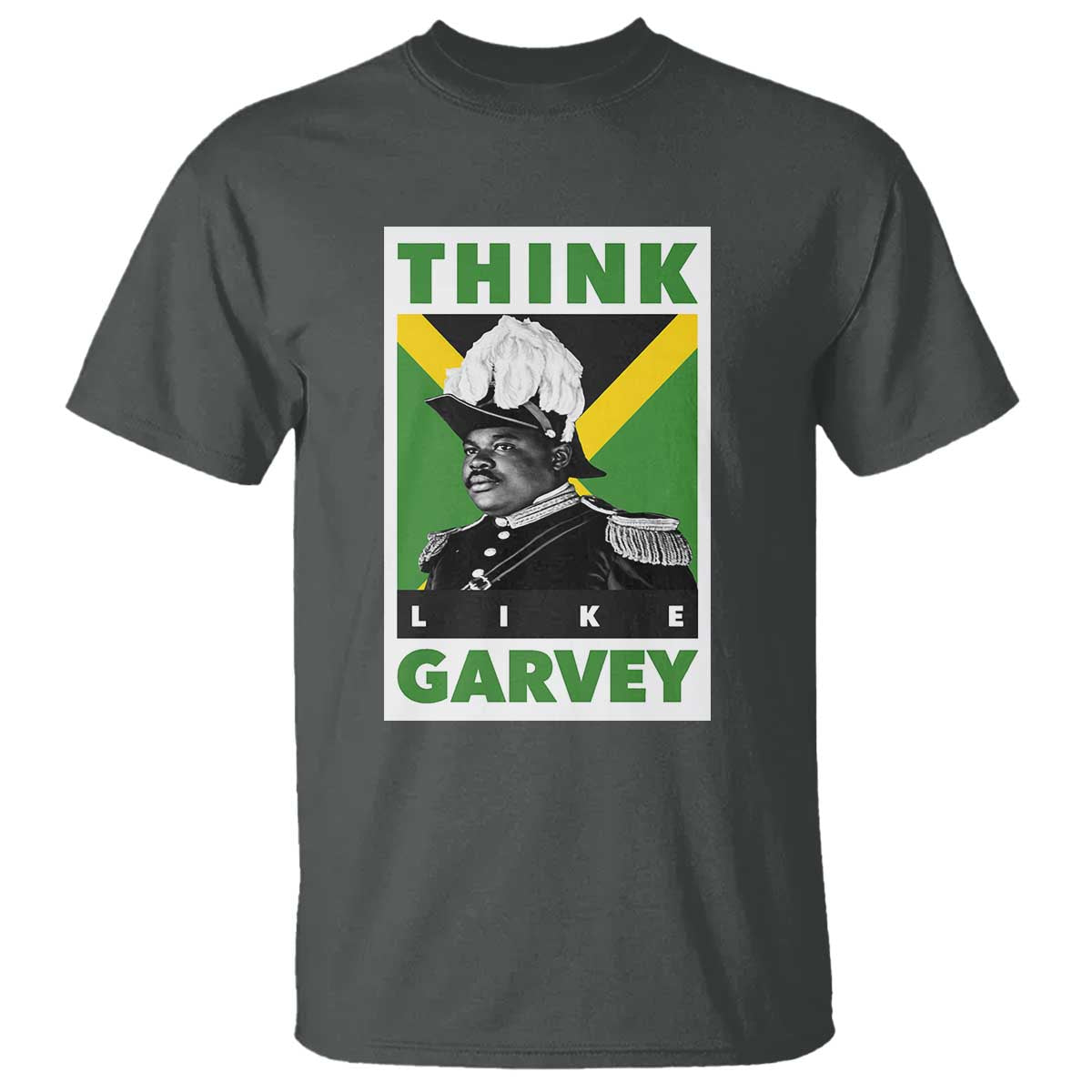 Pan Africanism Think Like Garvey T Shirt Marcus Garvey Jamaica Flag