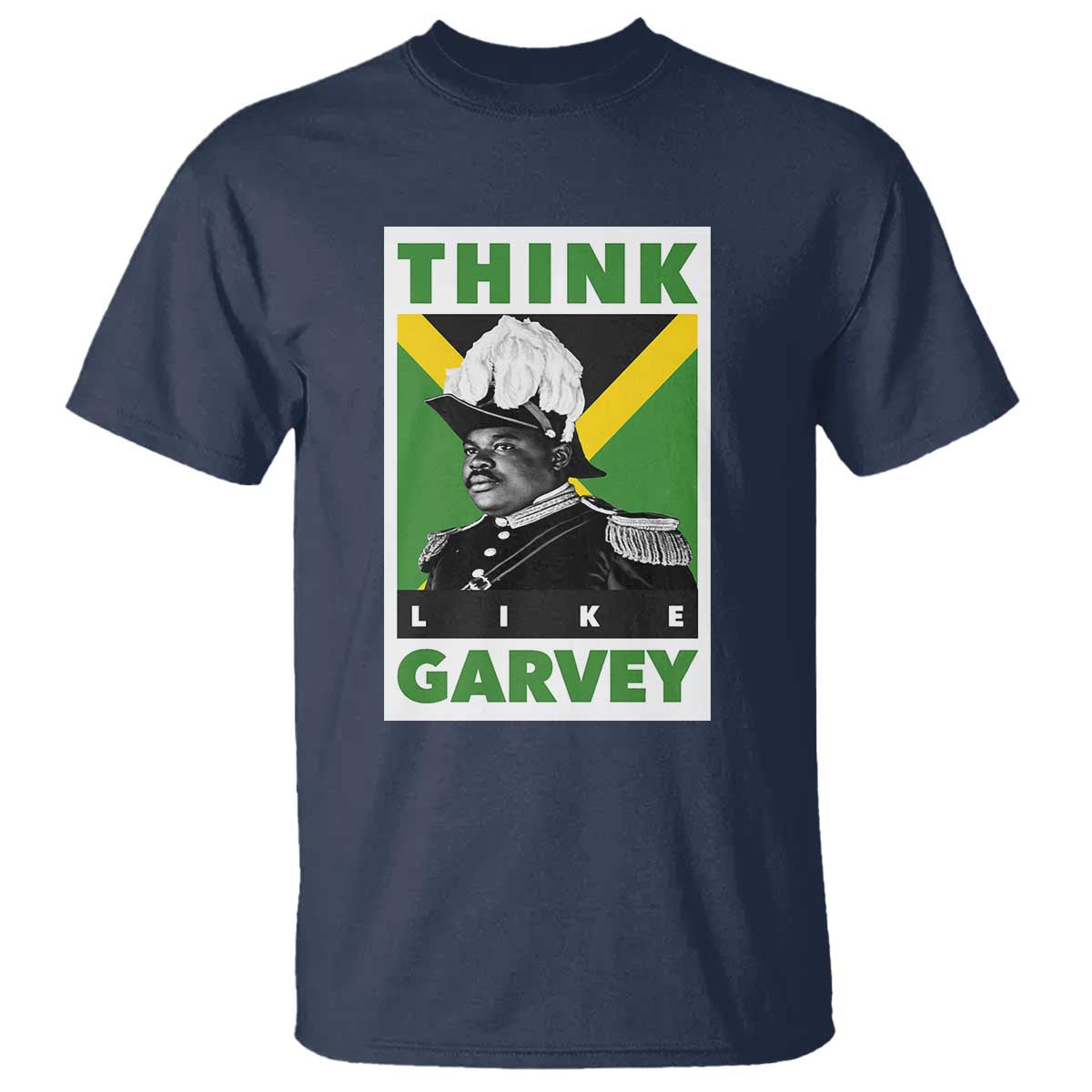 Pan Africanism Think Like Garvey T Shirt Marcus Garvey Jamaica Flag