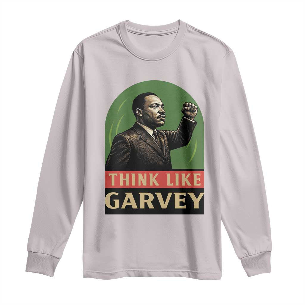 Think Like Garvey Long Sleeve Shirt Civil Rights Leader Gift