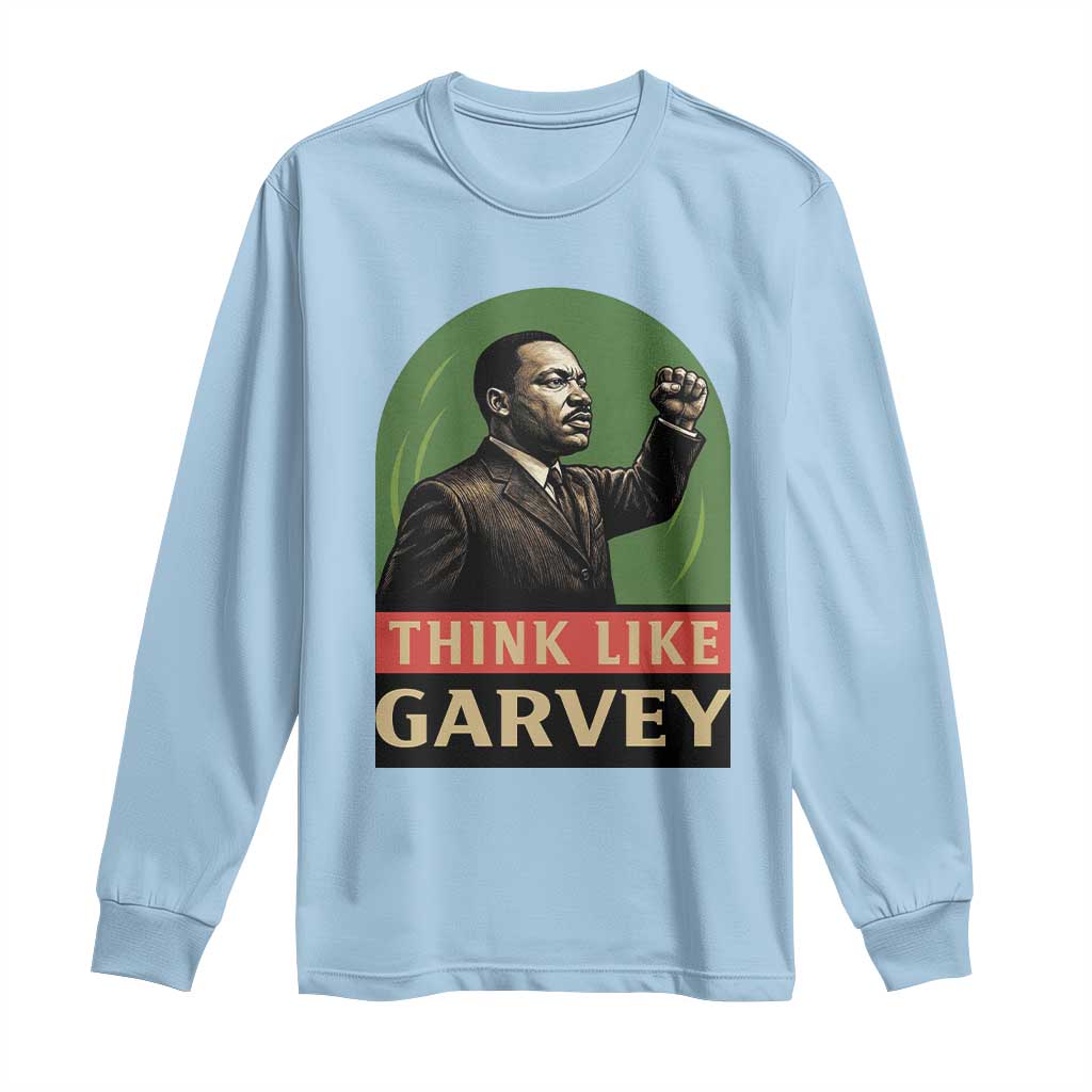 Think Like Garvey Long Sleeve Shirt Civil Rights Leader Gift