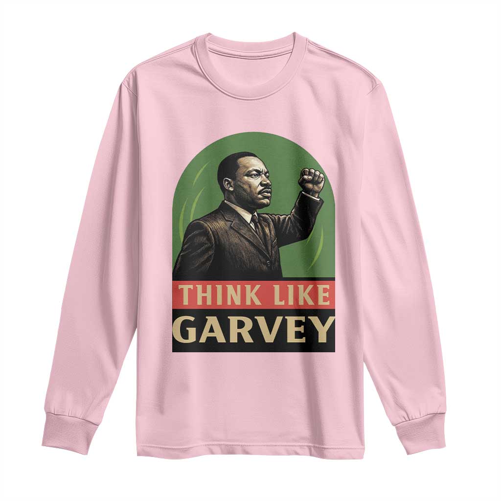 Think Like Garvey Long Sleeve Shirt Civil Rights Leader Gift