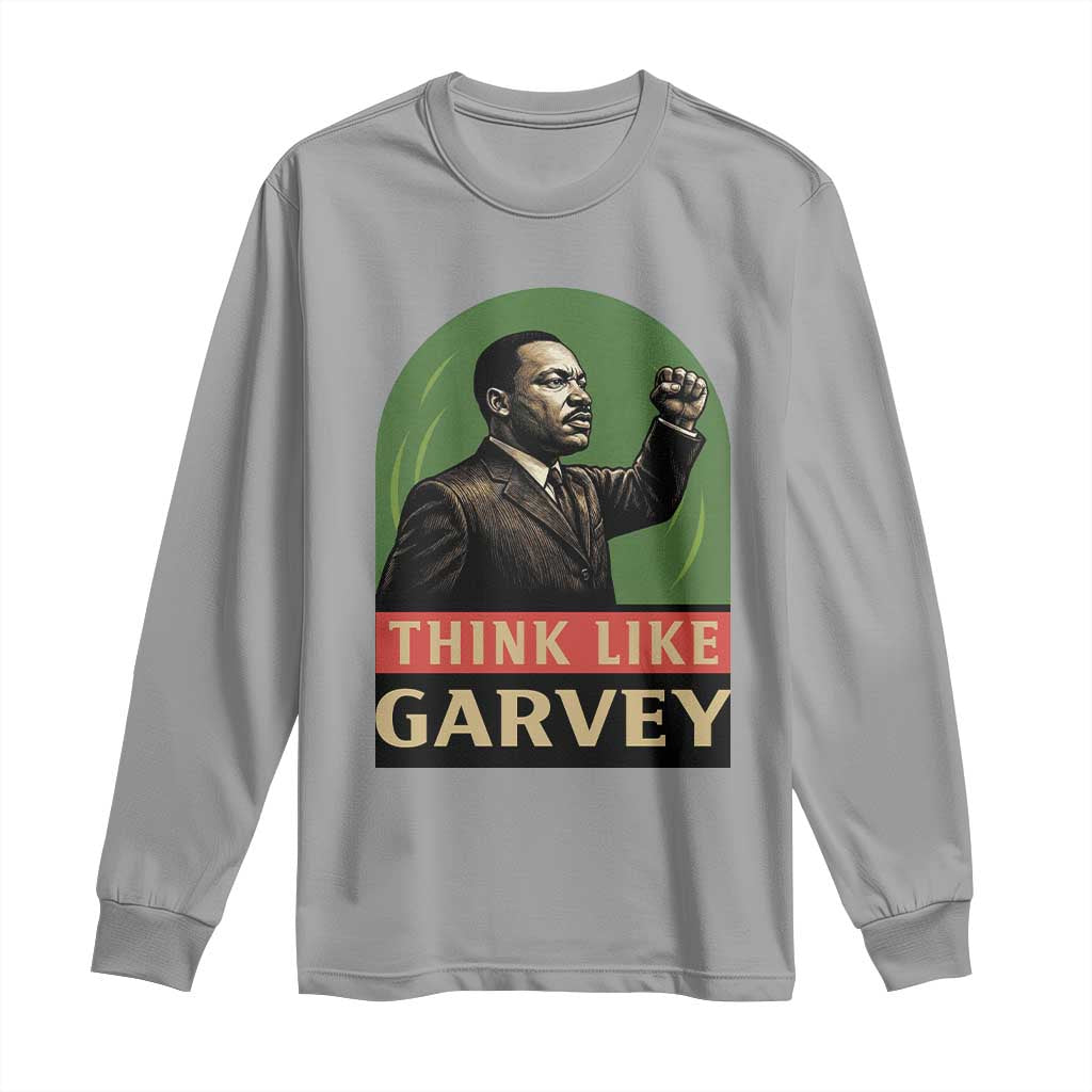 Think Like Garvey Long Sleeve Shirt Civil Rights Leader Gift